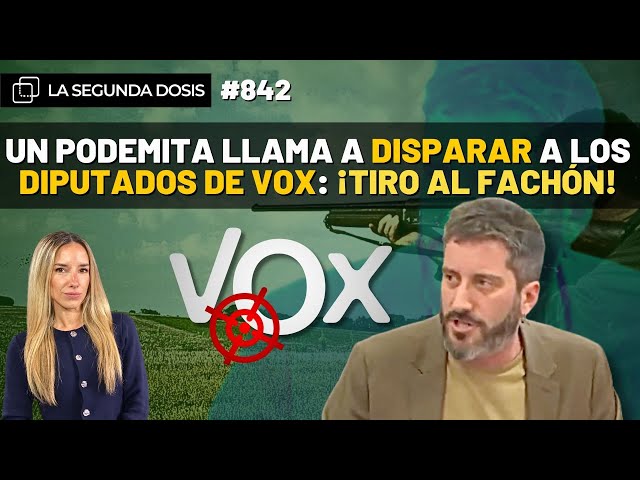 L2D #842 | Un podemita llama a disparar a los diputados de VOX: ¡Tiro al fachón!