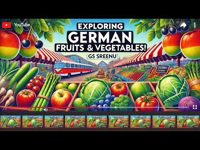 Exploring German Fruits & Vegetables” with GS SREENU @sreenussstar