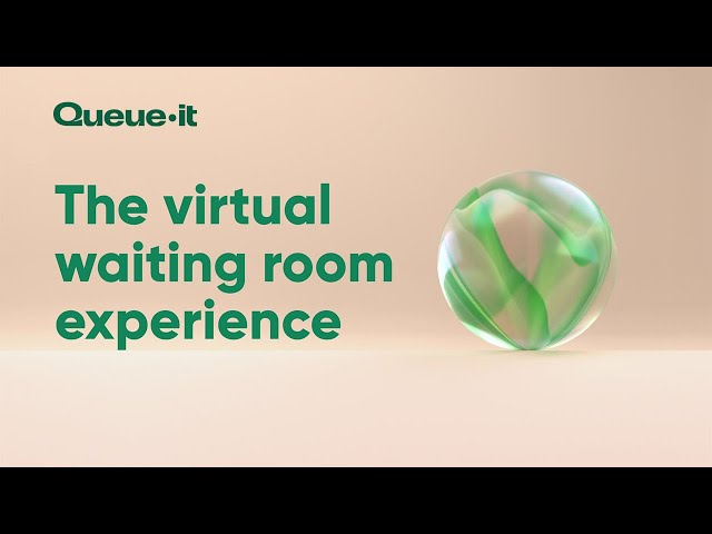 The Virtual Waiting Room Experience | Queue-it