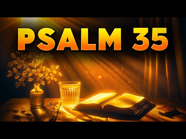 Psalm 35 : The Most Powerful Prayer in the Bible and Its Teachings