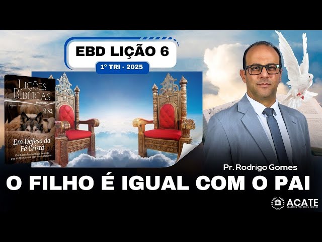 EBD Lição 6 (Adultos) - O Filho é igual com O Pai - 1º Tri 2025