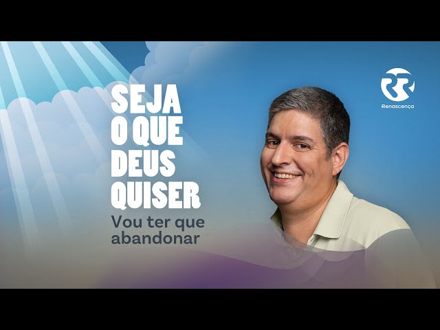 Vou ter que abandonar - Seja o que Deus Quiser