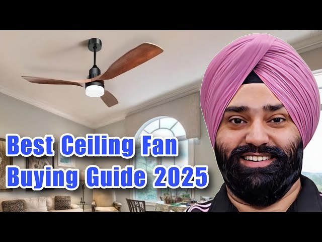 Best Ceiling Fan 2025 | Ceiling Fan Buying Guide | How to Choose a Ceiling Fan