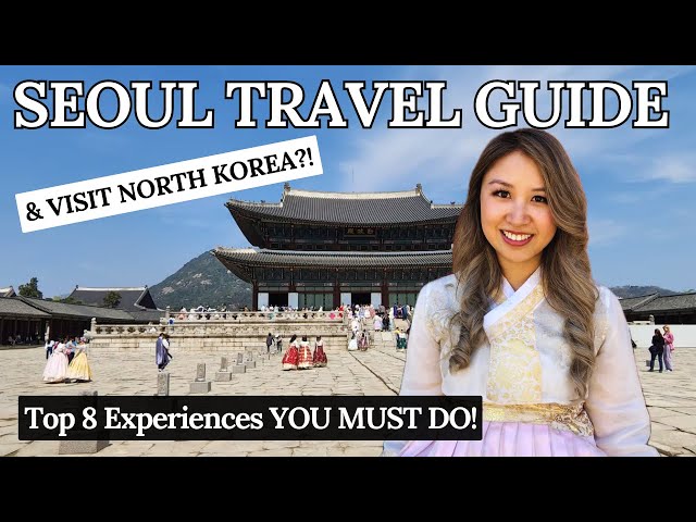 Seoul Travel Guide: Top 8 Experiences YOU MUST DO