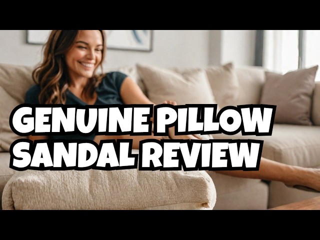 Comfortable Pillow Sandle's here's a Genuine Review!