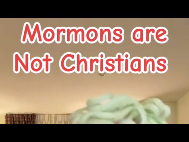 Mormons are Not Christians