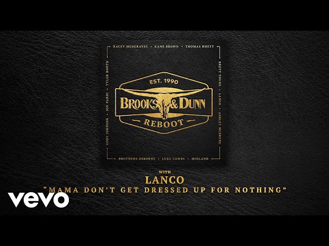 Brooks & Dunn, LANCO - Mama Don't Get Dressed Up For Nothing (with LANCO [Audio])