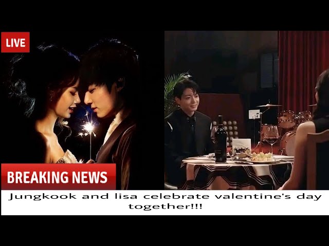 Jungkook and lisa celebrate valentine's day together!!!