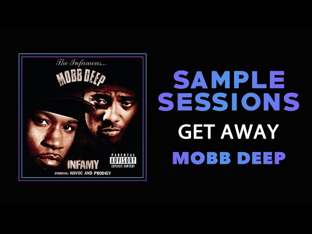 Sample Sessions - Episode 296: Get Away - Mobb Deep