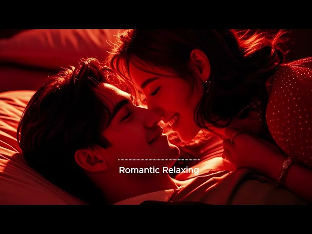 Heated Embrace: Fiery Love Songs for an Intimate Valentine’s Nigh | Romantic Relaxing Music