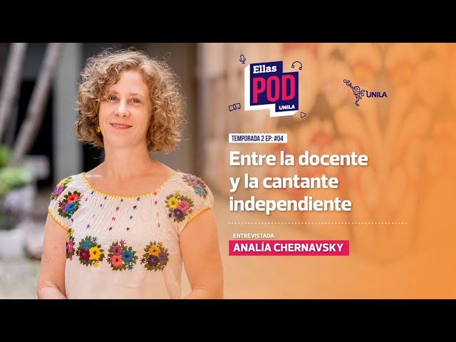 EllasPodUNILA - Analía Chernavsky - Entre la docente y la cantante independiente