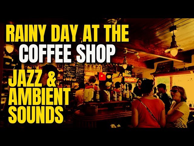 2 HOURS RAINY DAY AT THE COFFEE SHOP MUSIC JAZZ AND AMBIENT SOUNDS FOR WORK, FOR STUDYING