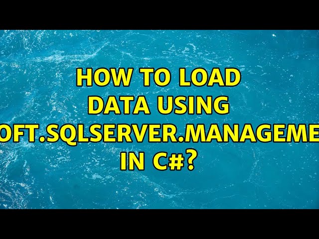 How to load data using Microsoft.SqlServer.Management.Smo in C#?