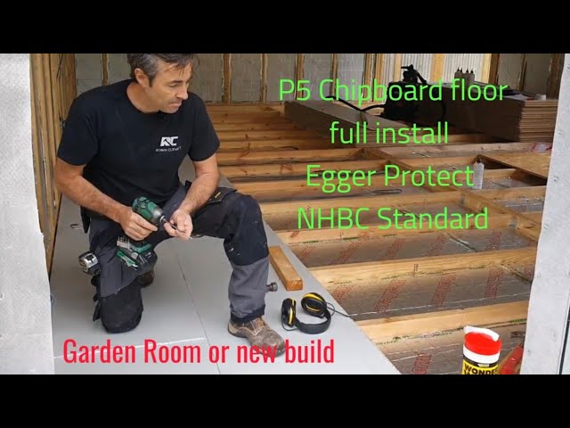 Building a Garden Room Laying Chipboard Flooring, 22mm Egger Protect, The full How to Guide on site