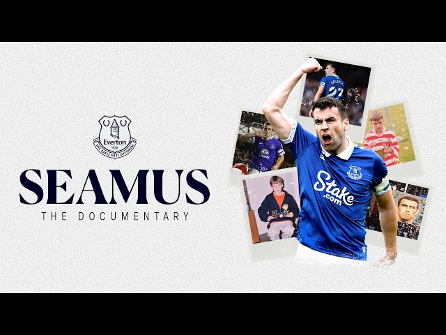 SEAMUS - The Documentary | Seamus Coleman's incredible rise from unknown to Everton icon