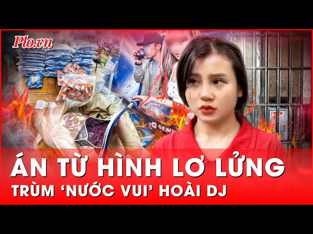 Án tử hình lơ lửng trên đầu Hoài DJ, bà trùm đường dây sản xuất ‘nước vui’ ở TP.HCM