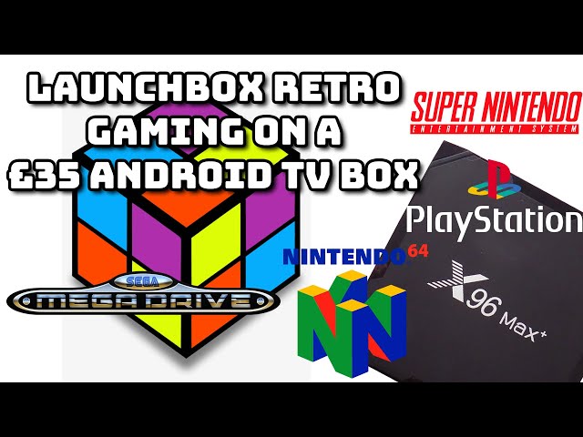 LaunchBox Retro Gaming on a £35 Android TV Box - setup, RetroArch and standalone emulators