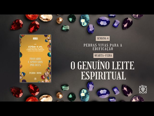 ALIMENTO DIÁRIO - SEMANA 04 | O GENUÍNO LEITE ESPIRITUAL | QUARTA-FEIRA