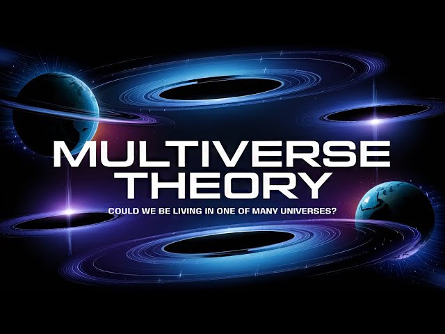 Multiverse Theory: Is Infinite Reality Possible?