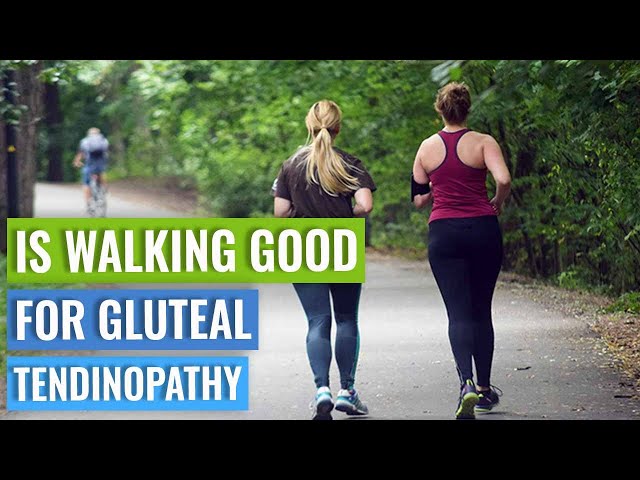 Is Walking Good For Gluteal Tendinopathy?