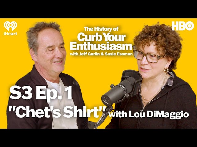 S3 Ep. 1 - "Chet's Shirt" with Lou DiMaggio | The History of Curb Your Enthusiasm