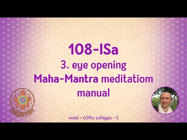 108-lSa 3.EYE opening Maha-Mantra MeditatiOM Manual :-)