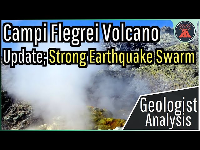 Campi Flegrei Volcano Update; Strong Earthquake Swarm, Geologist Analysis