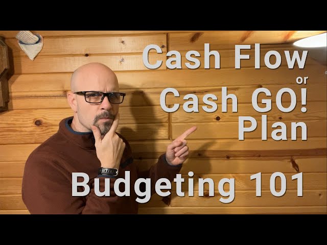 Cash Flow Or Cash Go Plan: Budgeting 101