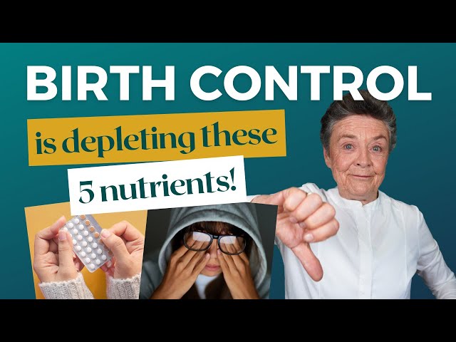 If you take birth control you NEED more of these nutrients!