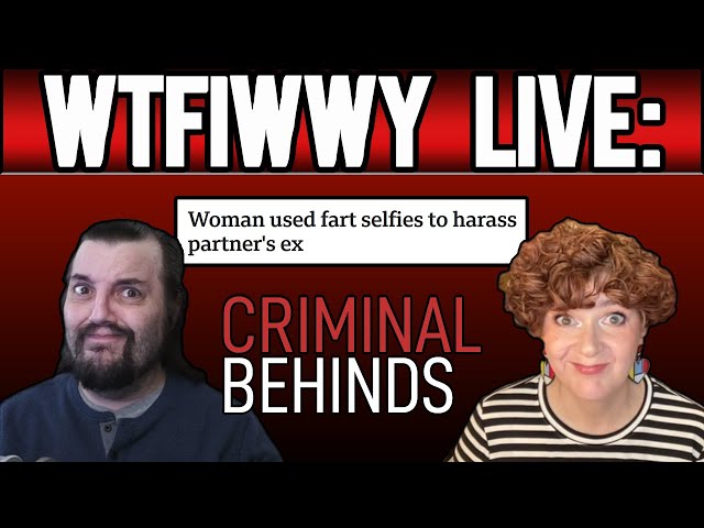 WTFIWWY Live - Criminal Behinds - 2/3/25