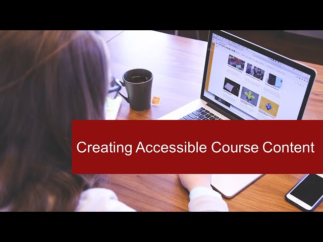 Creating Accessible Course Content