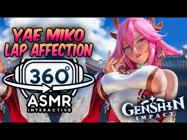 Yae Miko Lap Affection~ [360º VR SOUND ASMR] | Genshin Impact (4K)