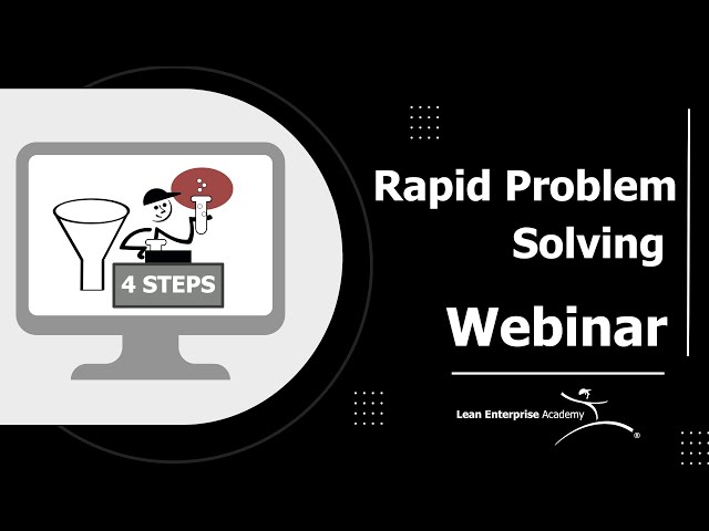 Rapid Problem Solving Webinar: Discover the 4 Step Methodology