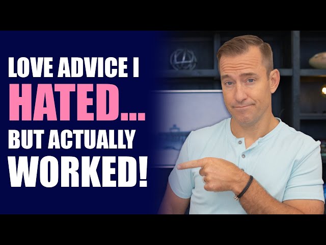 The Love Advice I hated…but actually worked! | Dating Advice for Women by Mat Boggs