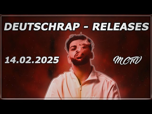 DEUTSCHRAP - NEW RELEASES ➤ 14.02.2025 🚨💯 | 🔥MCTV | NEUE SONGS🔥