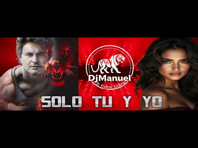 Solo tu y yo  DjManuel Te recordo