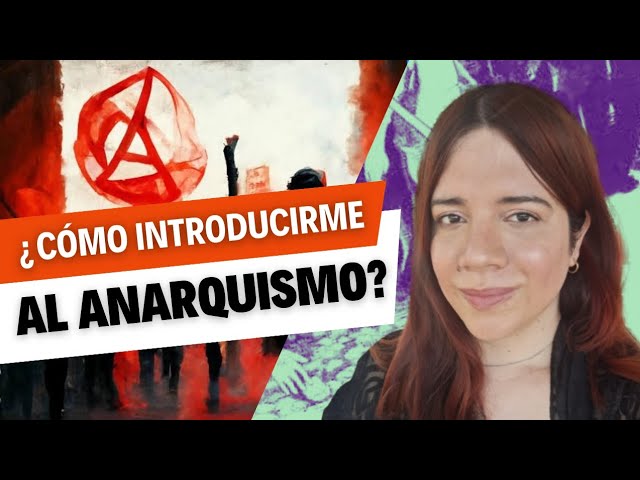 ¿Cómo introducirme en el anarquismo?