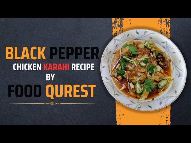 Black Pepper Chicken Karahi Recipe by Food Qurest