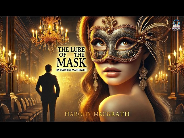 The Lure of the Mask 😍🖤 | A Captivating Romance & Mystery by Harold MacGrath