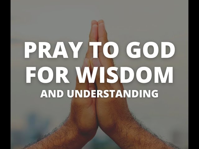 A Prayer For Wisdom And Understanding | Powerful Prayer For God's Guidance In Life