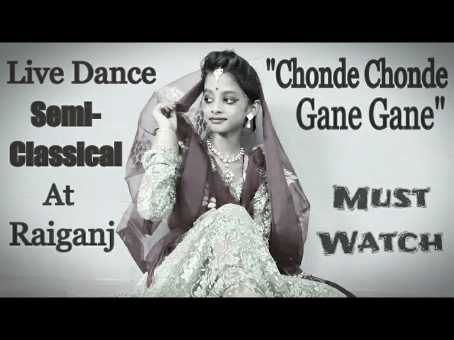 "Chonde Chonde Gane Gane" || Sayantika Ghosh || Live Dance at Raiganj Bidhan-manch || Semi-Cassical