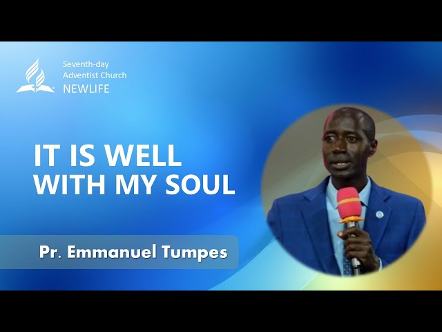 Sabbath Morning | Sermon: "It Is Well With My Soul" |Pr. Emmanuel Tumpes