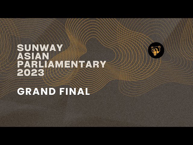 Sunway Asian Parliamentary 2023 Open Finals