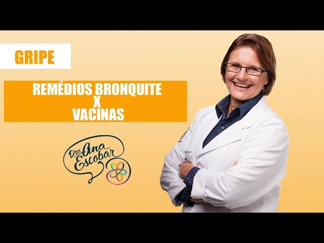 Gripe: Remédios Bronquite X Vacinas | Dra Ana Escobar