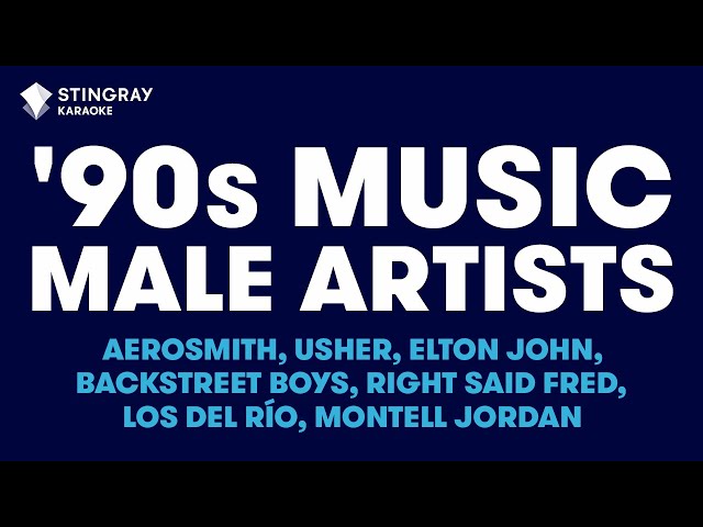 BEST OF '90s MUSIC: MALE ARTISTS - Aerosmith, Usher, Elton John, Backstreet Boys, Los Del Rio & More