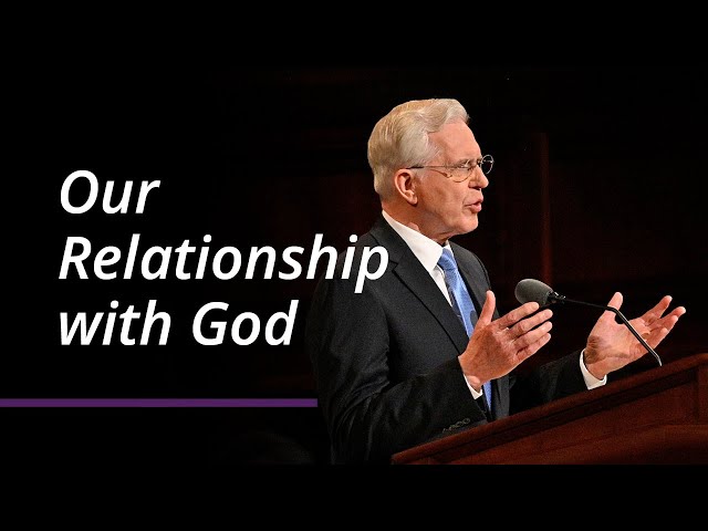 Our Relationship with God | D. Todd Christofferson | April 2022 General Conference