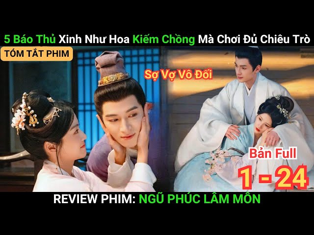 Review Phim: Ngũ Phúc Lâm Môn | Bản Full 1-36 (Update 1-24) | 5 Báo Thủ Kiếm Chồng Hot Nhất Đầu 2025