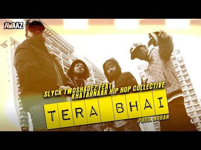 Tera Bhai - Slyck TwoshadeZ feat. Khatarnaak Hip Hop Collective (Sun J, Jinn & Shan Krozy)