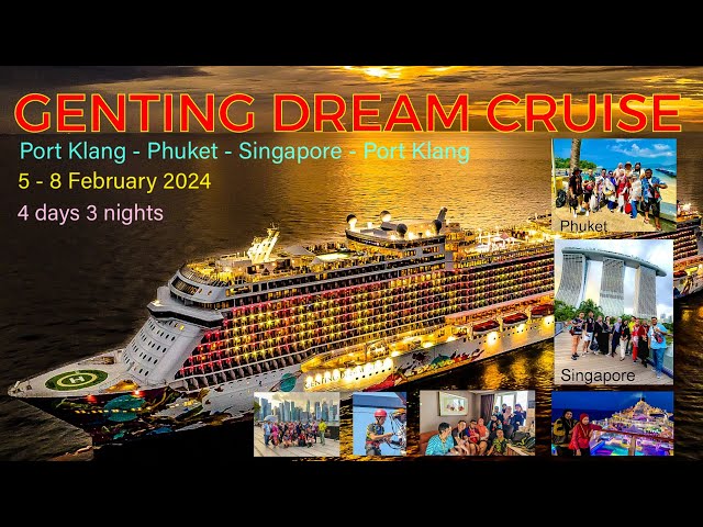 GENTING DREAM CRUISE Vlog 4 days 3 night Port Klang - Phuket - Singapore - Port Klang 5 - 8 Feb 2023