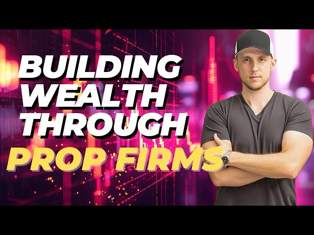 Building Wealth Through Day Trading Prop Firms